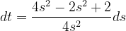 \dpi{120} dt=\frac{4s^{2}-2s^{2}+2}{4s^{2}}ds